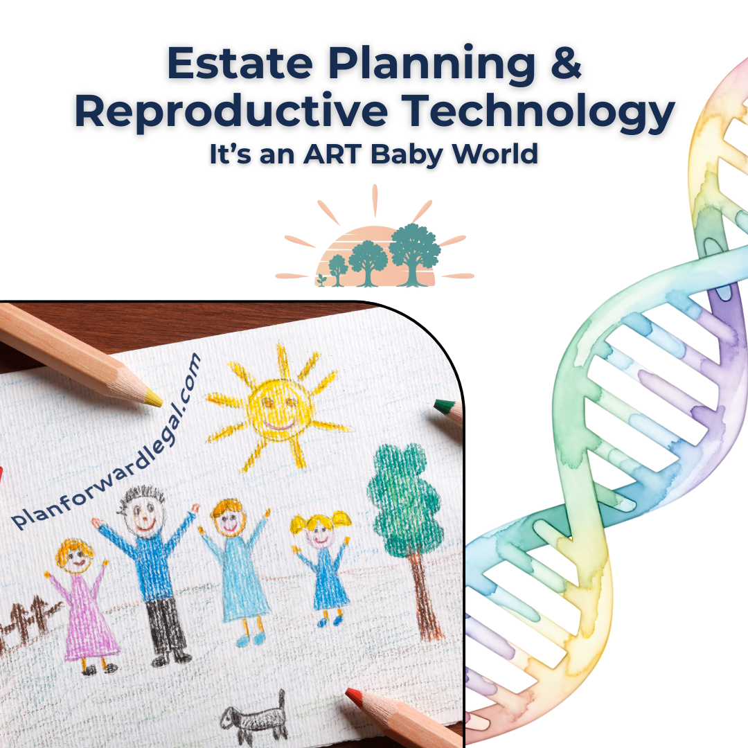 Assisted Reproductive Technology and Estate Planning: What ART Babies Mean for Your Long Term